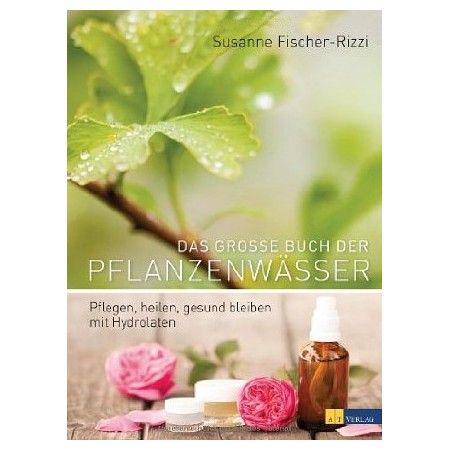 Das grosse Buch der Pflanzenwässer