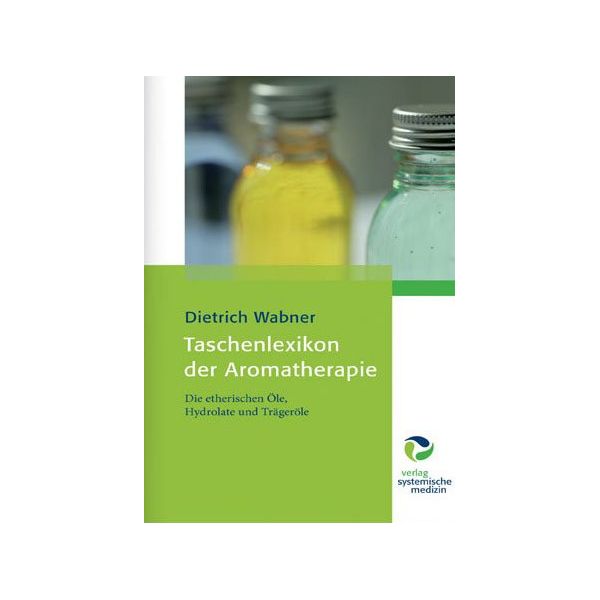 Taschenlexikon der Aromatherapie